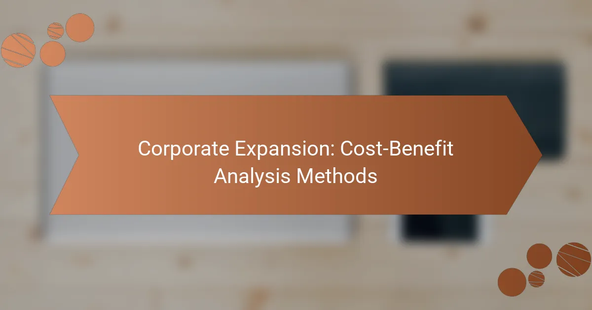 Corporate Expansion: Cost-Benefit Analysis Methods