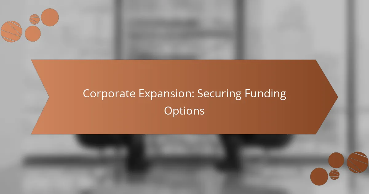 Corporate Expansion: Securing Funding Options