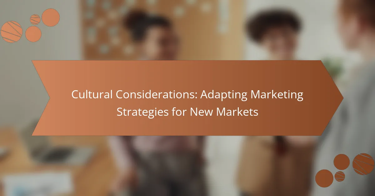 Cultural Considerations: Adapting Marketing Strategies for New Markets
