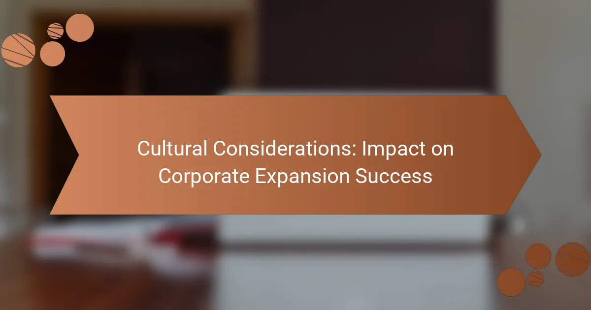 Cultural Considerations: Impact on Corporate Expansion Success