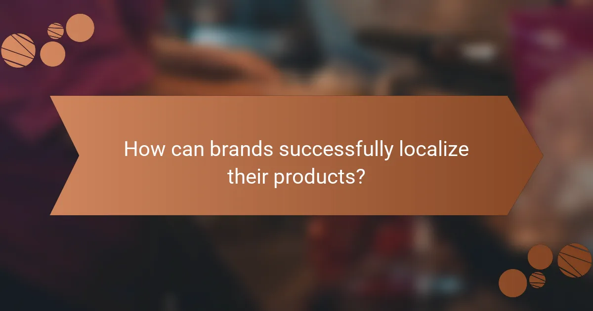 How can brands successfully localize their products?