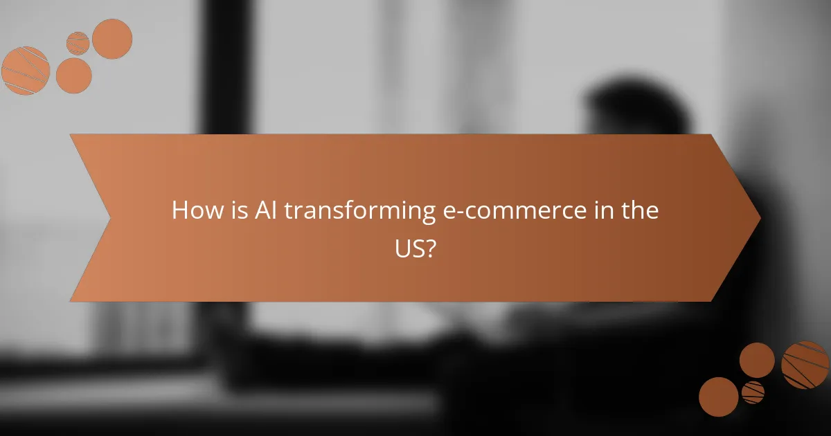 How is AI transforming e-commerce in the US?