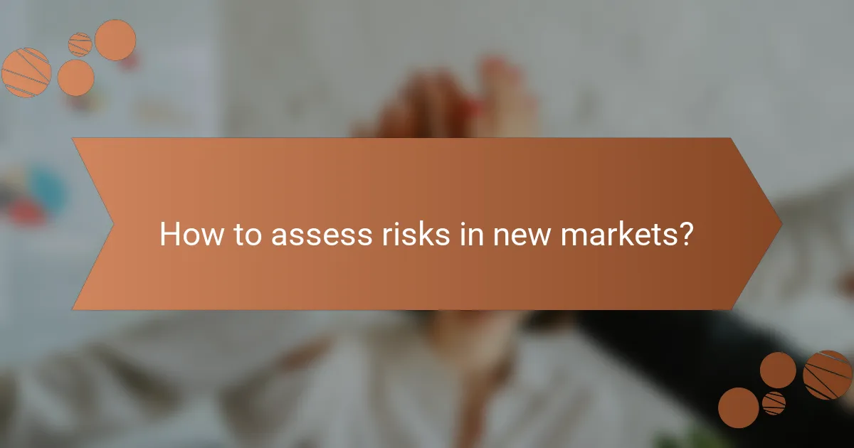 How to assess risks in new markets?