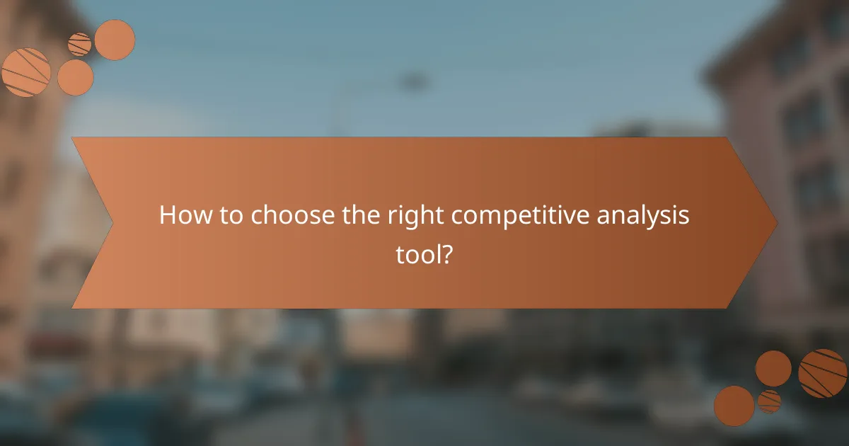 How to choose the right competitive analysis tool?