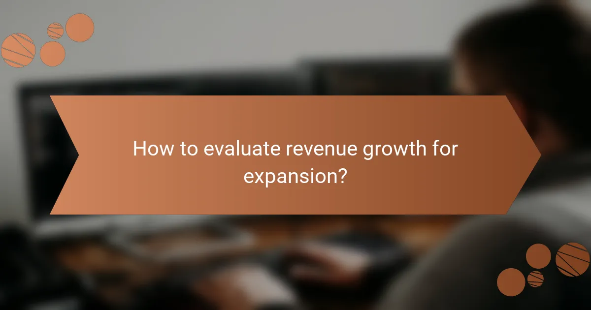 How to evaluate revenue growth for expansion?