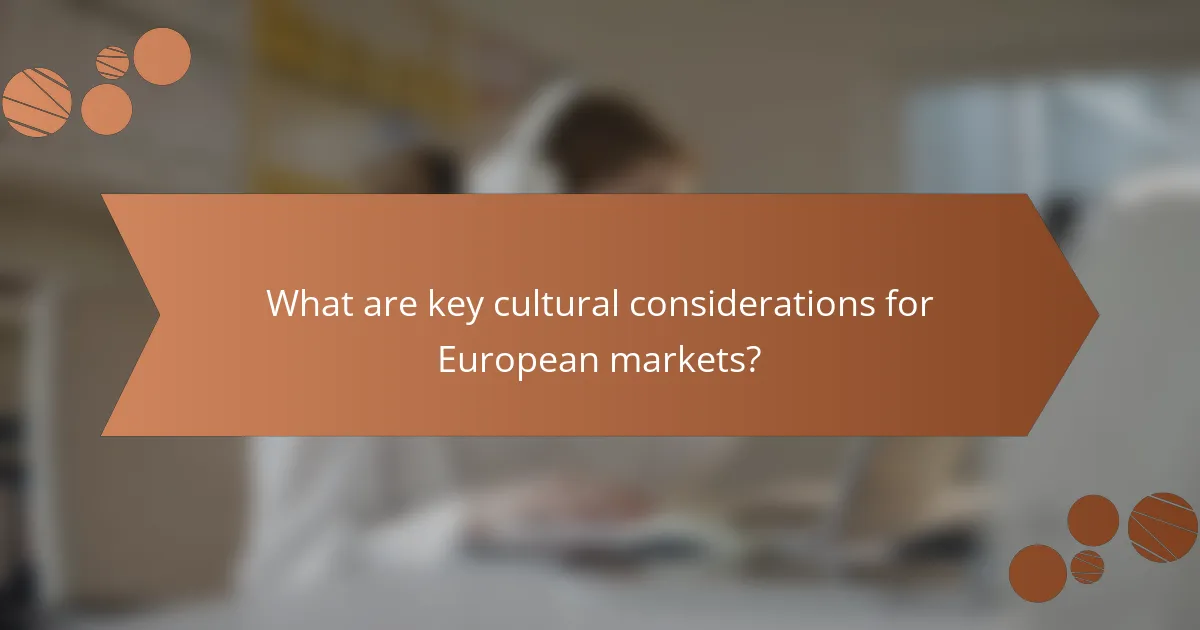 What are key cultural considerations for European markets?