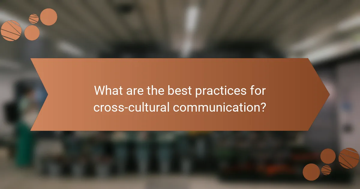 What are the best practices for cross-cultural communication?