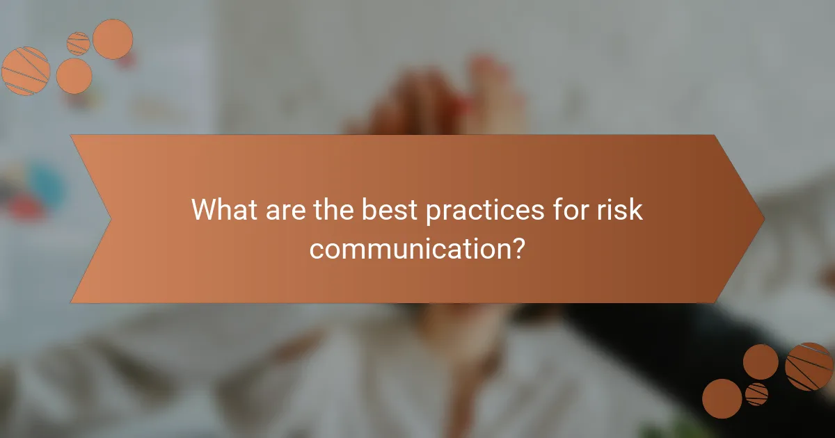 What are the best practices for risk communication?