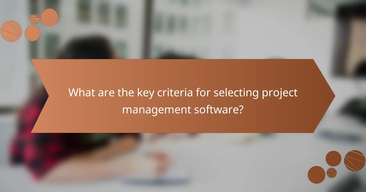 What are the key criteria for selecting project management software?