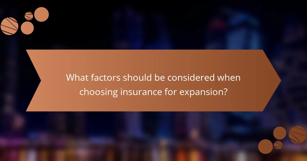 What factors should be considered when choosing insurance for expansion?