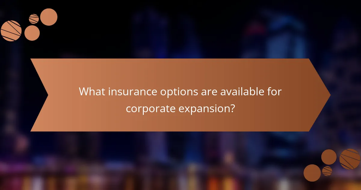 What insurance options are available for corporate expansion?