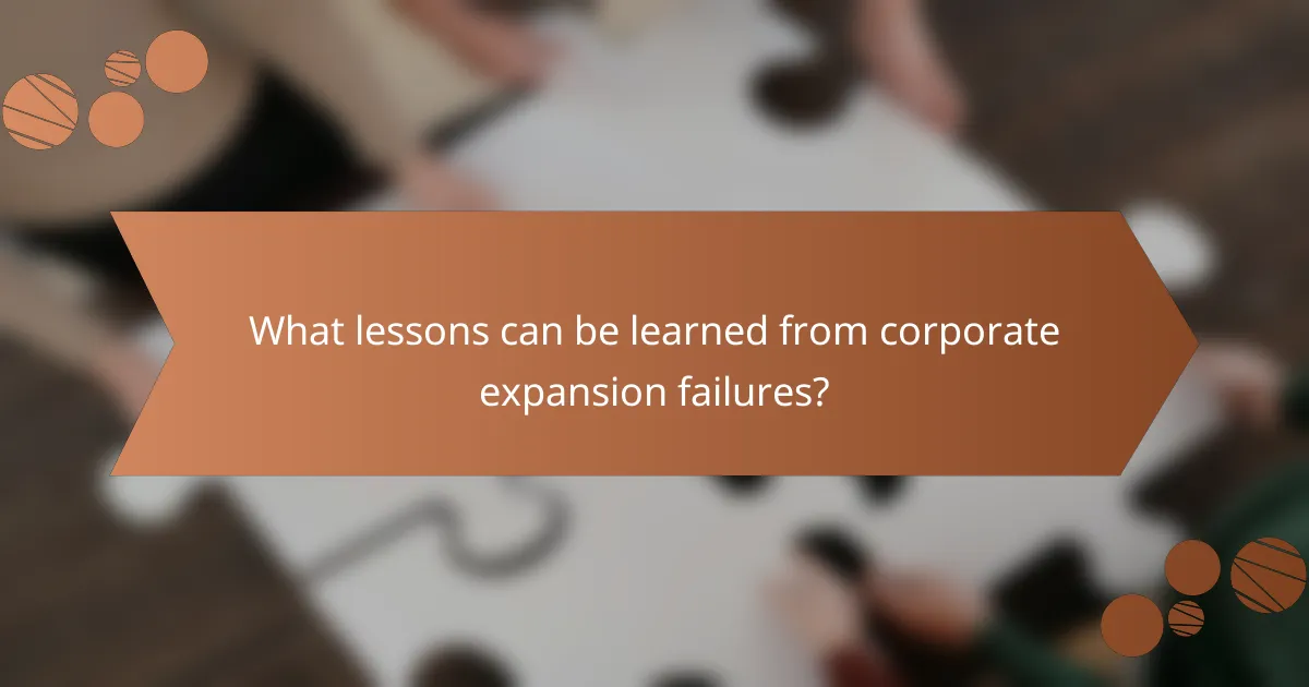 What lessons can be learned from corporate expansion failures?