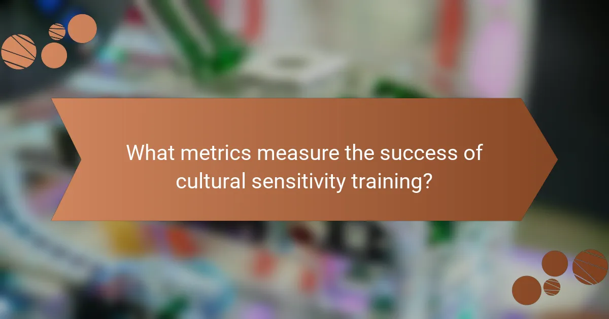 What metrics measure the success of cultural sensitivity training?